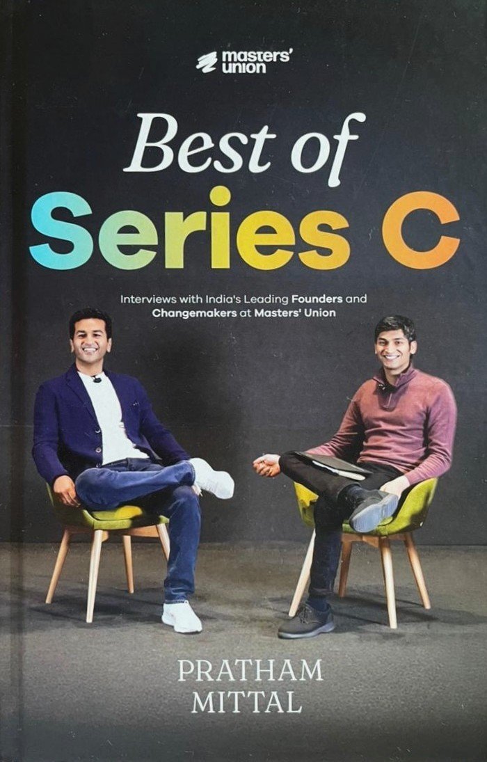 Best of Series C: Interviews with India’s Leading Founders and Changemakers at Masters’ Union